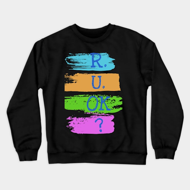 r u ok | are you ok | ru ok Crewneck Sweatshirt by OrionBlue